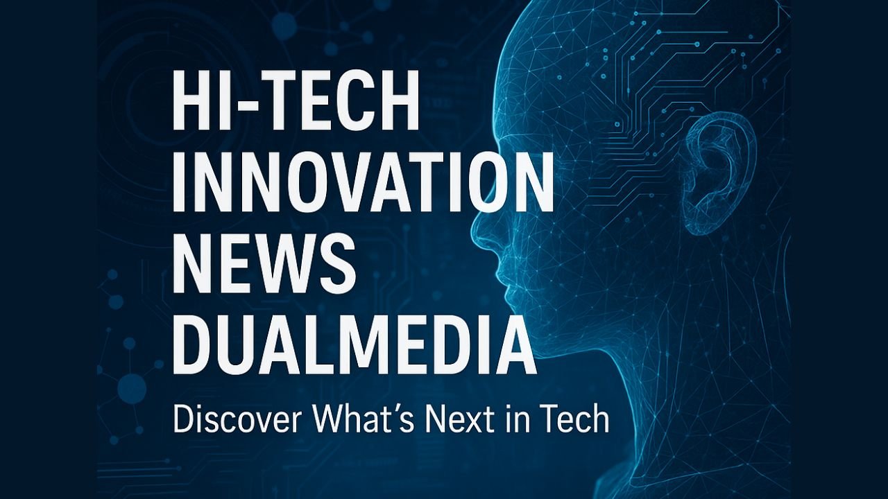  Hi-Tech Innovation News DualMedia explores the latest tech insights, trends, and innovations.