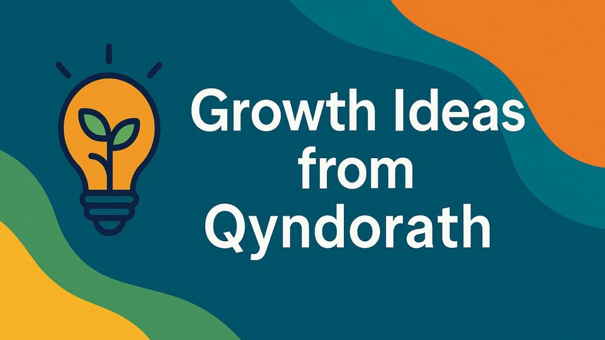 Growth Ideas from Qyndorath