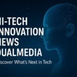 Hi-Tech Innovation News DualMedia explores the latest tech insights, trends, and innovations.