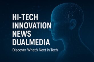 Hi-Tech Innovation News DualMedia explores the latest tech insights, trends, and innovations.