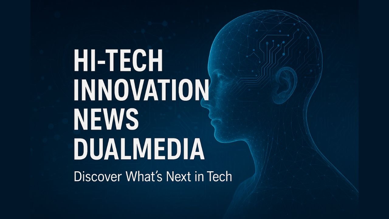 Hi-Tech Innovation News DualMedia explores the latest tech insights, trends, and innovations.