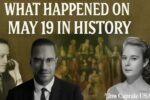 What Happened on May 19 in History: A Time Capsule